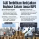 OJK: 64 Emiten Telah Buyback Saham Tanpa RUPS Senilai Rp 17,12 Triliun, Stabilisasi Pasar Modal Terus Berlanjut