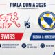 Prediksi Swiss vs Bosnia: Misi Amankan Tiket 32 Besar Piala Dunia 2026