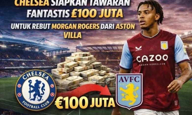 Bursa Transfer Liga Inggris Panas: Chelsea Siap Rebut Morgan Rogers dari Arsenal dengan Rekor 137 Juta Euro