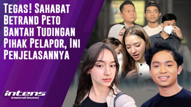 Sahabat Betrand Peto Bantah Tudingan Pihak Pelapor Intens Investigasi Eps 7215